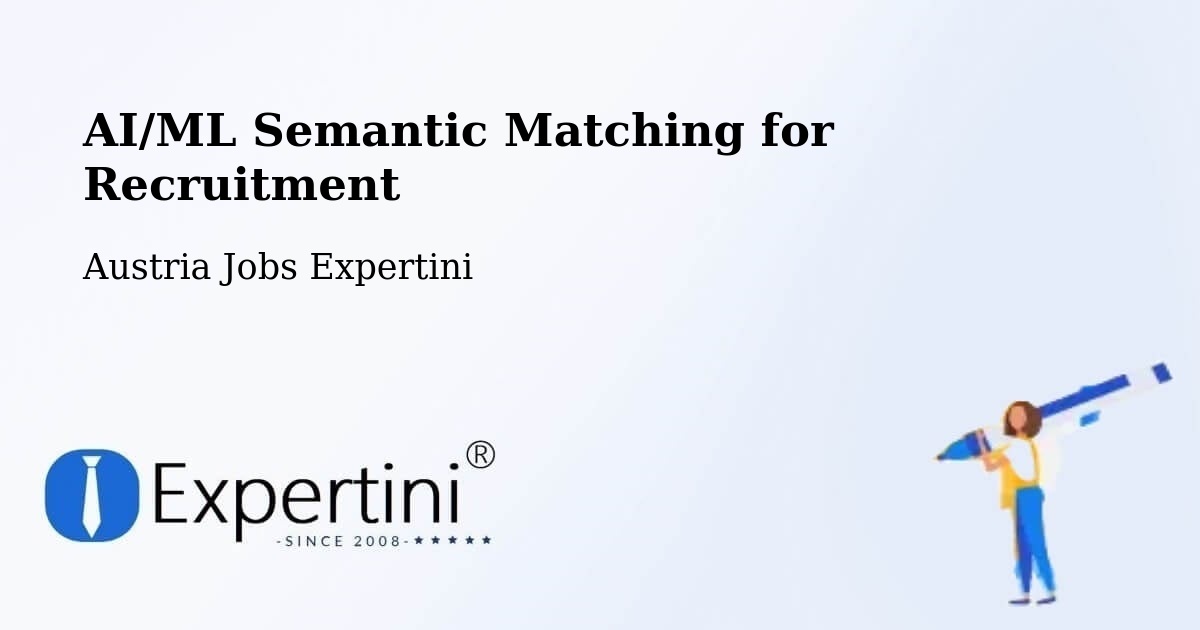 AI/ML Semantic Matching for Recruitment - Austria Jobs Expertini