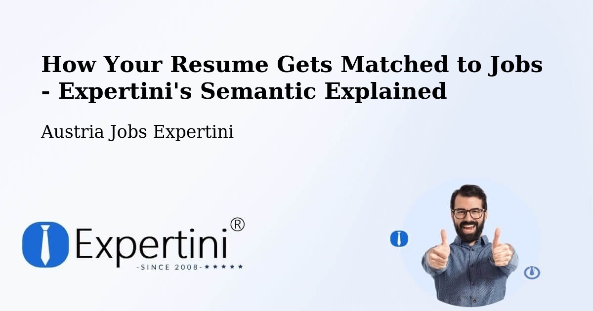 How Your Resume Gets Matched to Jobs - Expertini's Semantic Explained - Austria Jobs Expertini